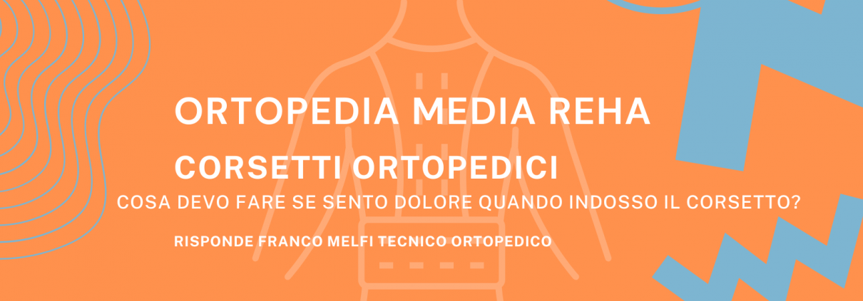 Corsetti Ortopedici - cosa fare se sento dolore